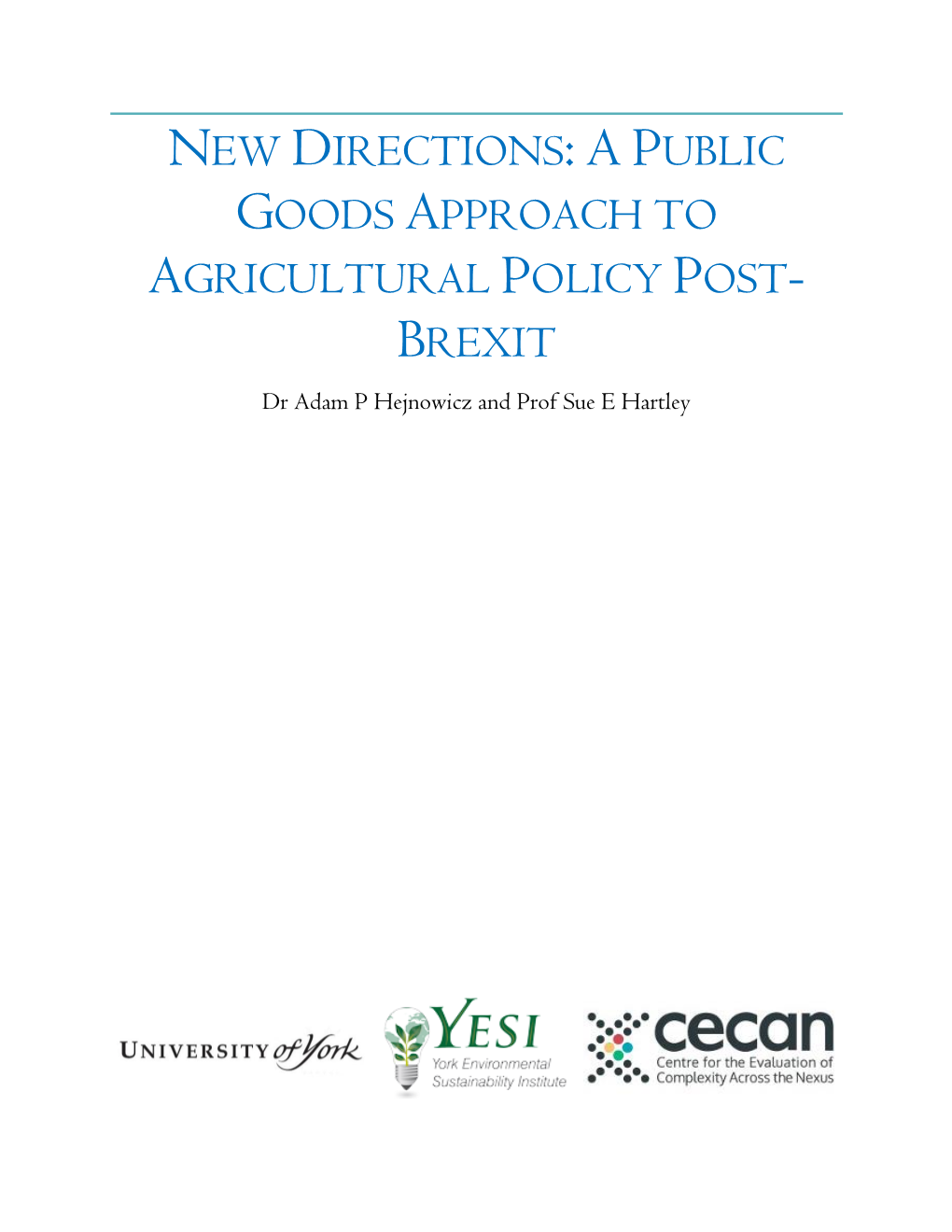 A PUBLIC GOODS APPROACH to AGRICULTURAL POLICY POST- BREXIT Dr Adam P Hejnowicz and Prof Sue E Hartley