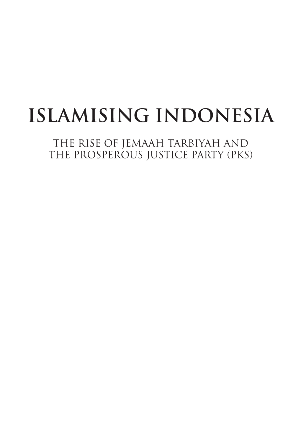 Islamising Indonesia: the Rise of Jemaah Tarbiyah And
