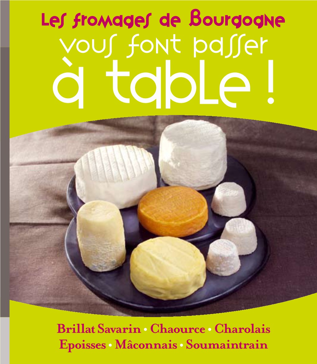 Brillat Savarin• Chaource • Charolais Epoisses