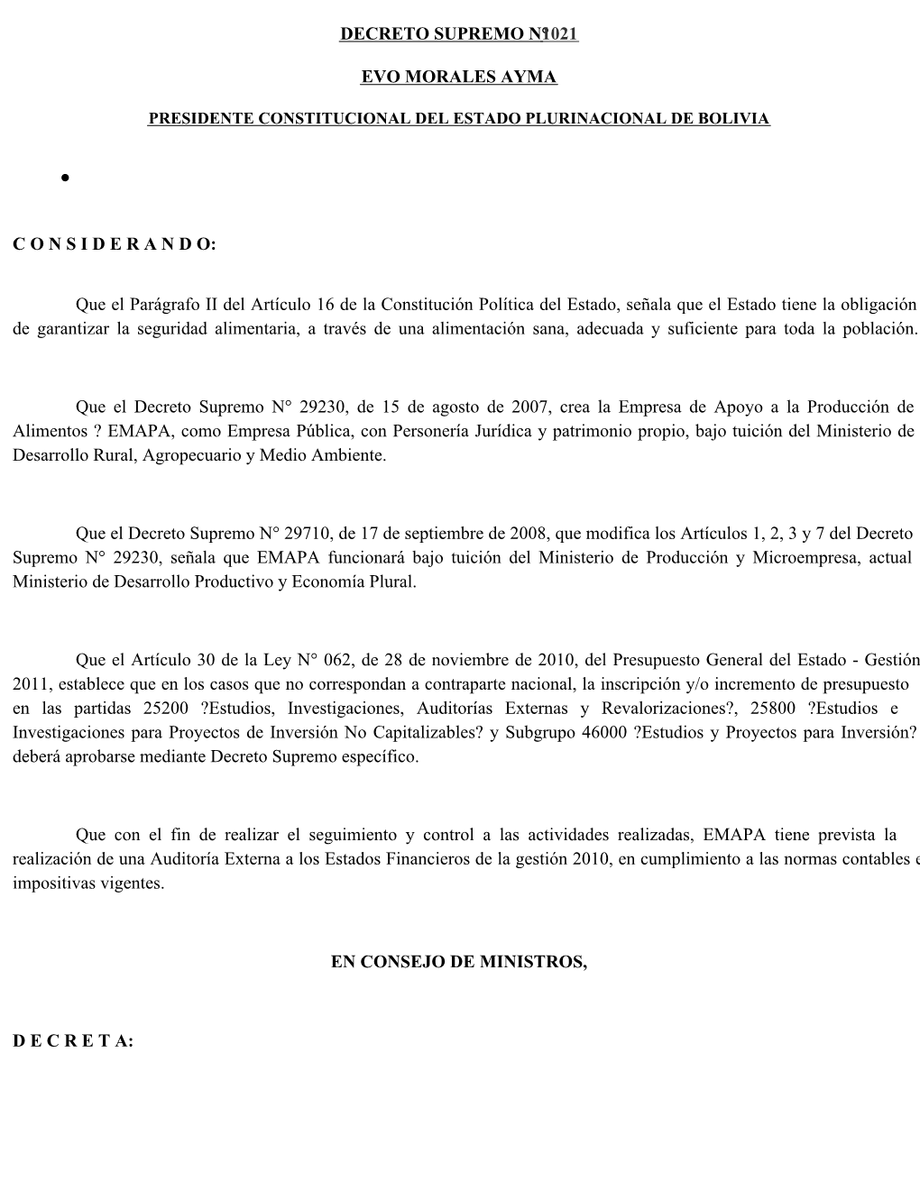 DECRETO SUPREMO N°1021 EVO MORALES AYMA C O N S I D E R a N D O: Que El Parágrafo II Del Artículo 16 De La Constitución