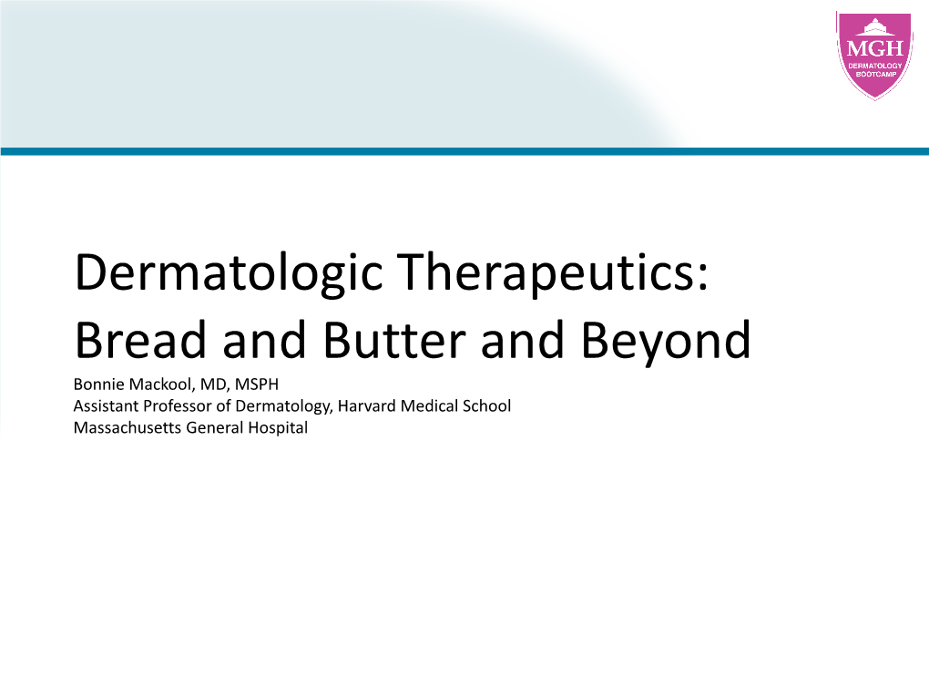 Dermatologic Therapeutics: Bread and Butter and Beyond