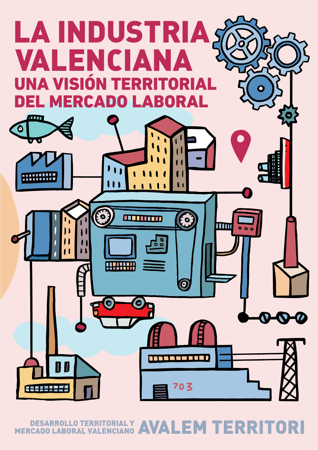 La Industria Valenciana. Una Visión Territorial Del Mercado Laboral