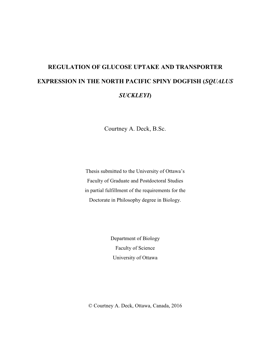 REGULATION of GLUCOSE UPTAKE and TRANSPORTER EXPRESSION in the NORTH PACIFIC SPINY DOGFISH (SQUALUS SUCKLEYI) Courtney A. Deck