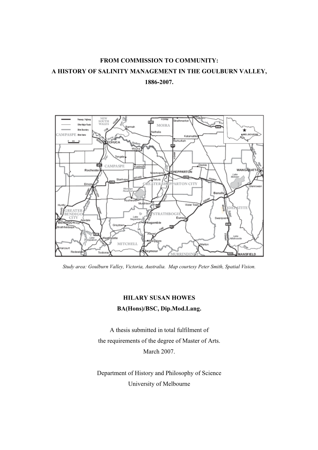 A HISTORY of SALINITY MANAGEMENT in the GOULBURN VALLEY, 1886-2007. HILARY SUSAN HOWES BA(Hons)