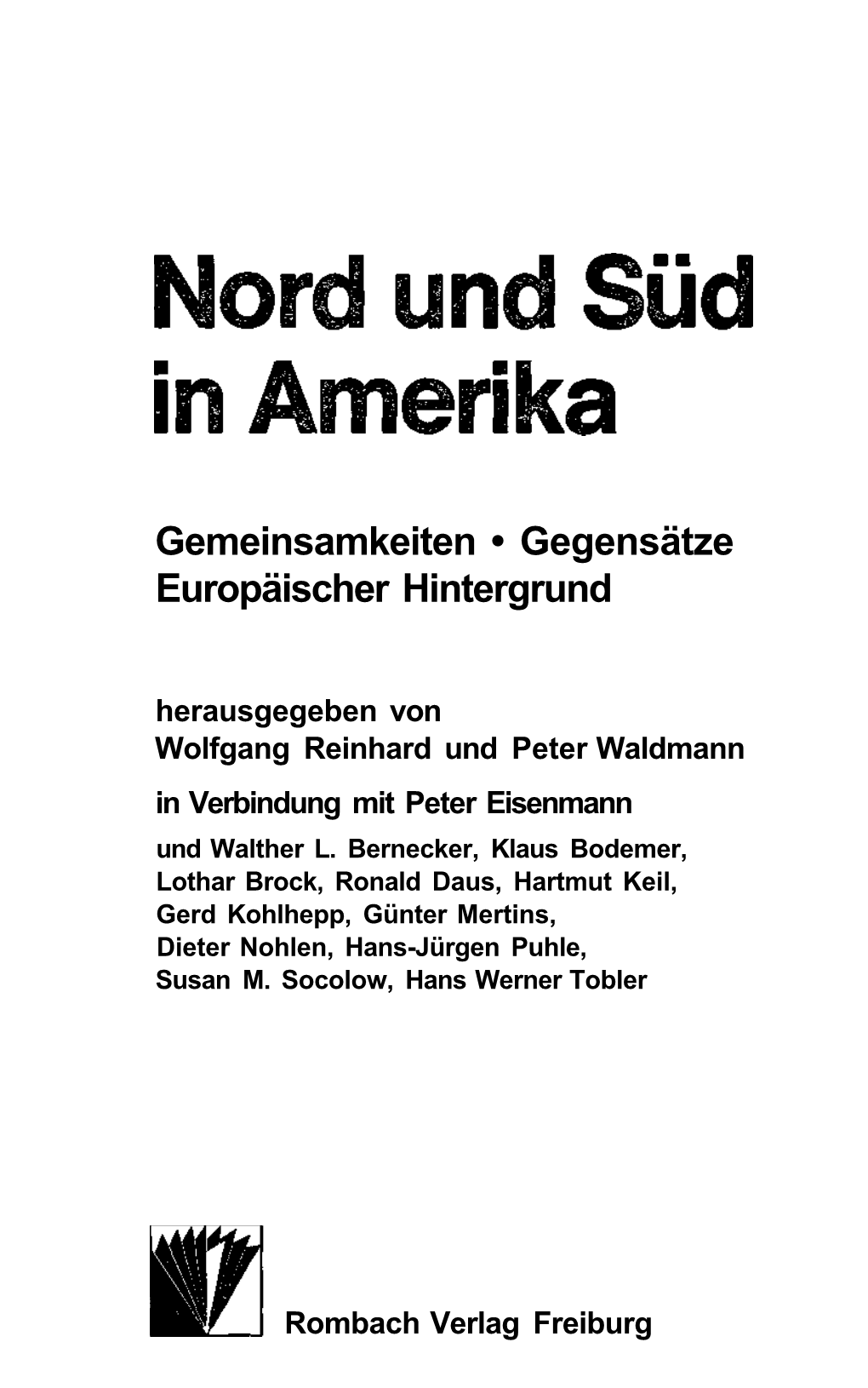 Gemeinsamkeiten • Gegensätze Europäischer Hintergrund Herausgegeben Von Wolfgang Reinhard Und Peter Waldmann in Verbindung Mit Peter Eisenmann Und Walther L