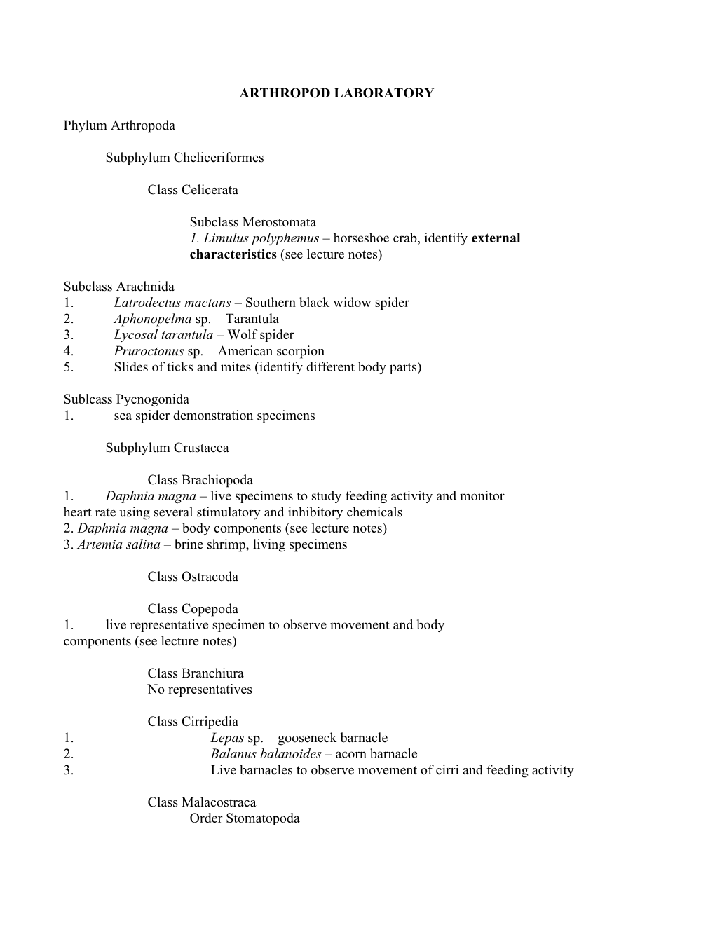 ARTHROPOD LABORATORY Phylum Arthropoda Subphylum Cheliceriformes Class Celicerata Subclass Merostomata 1. Limulus Polyphemus