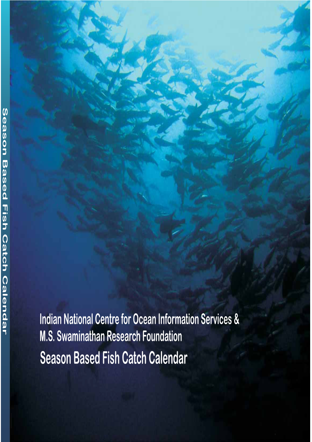 Season Based Fish Catch Calendar INCOIS-MSSRF Season Based Fish Catch Calendar MSSRF / RR / 11 / 30