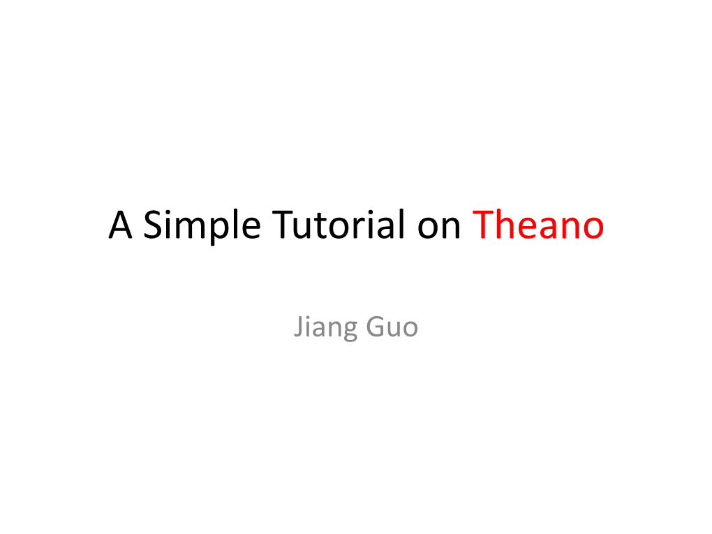 A Simple Tutorial on Theano