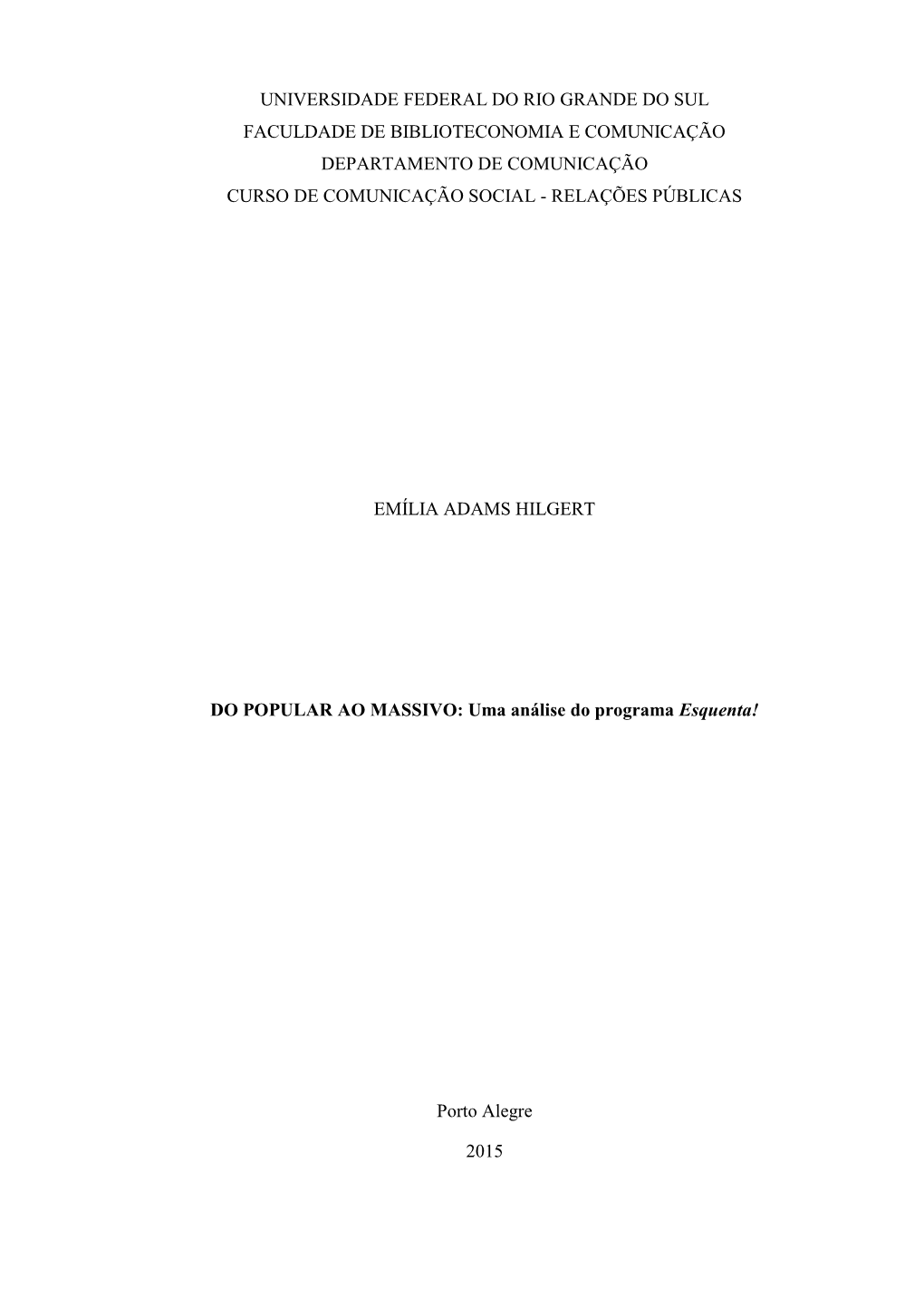 Universidade Federal Do Rio Grande Do Sul Faculdade De Biblioteconomia E Comunicação Departamento De Comunicação Curso De Comunicação Social - Relações Públicas