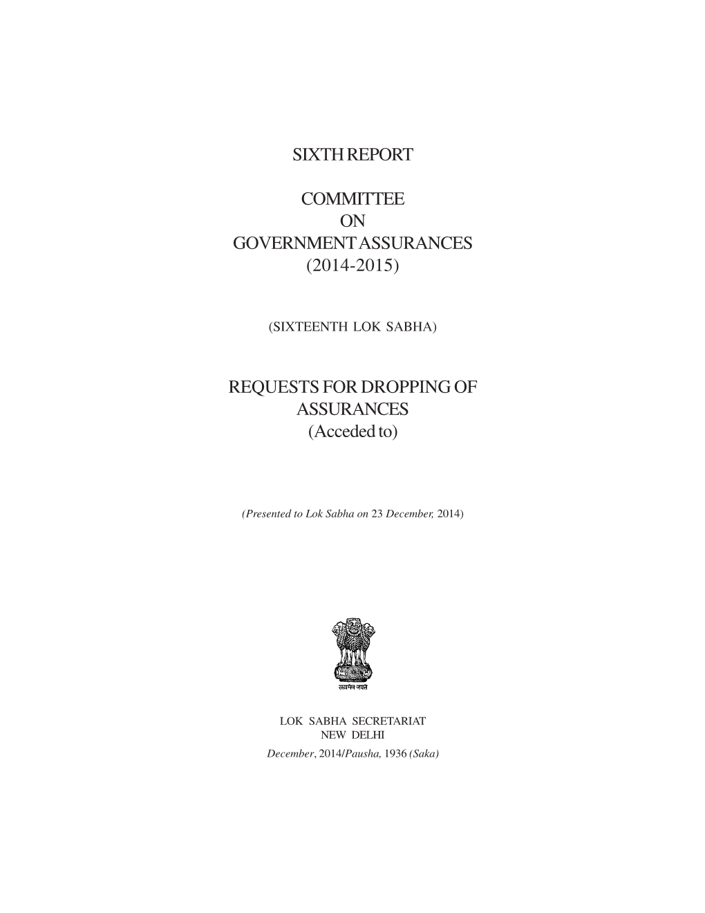 SIXTH REPORT COMMITTEE on GOVERNMENT ASSURANCES (2014-2015) REQUESTS for DROPPING of ASSURANCES (Acceded