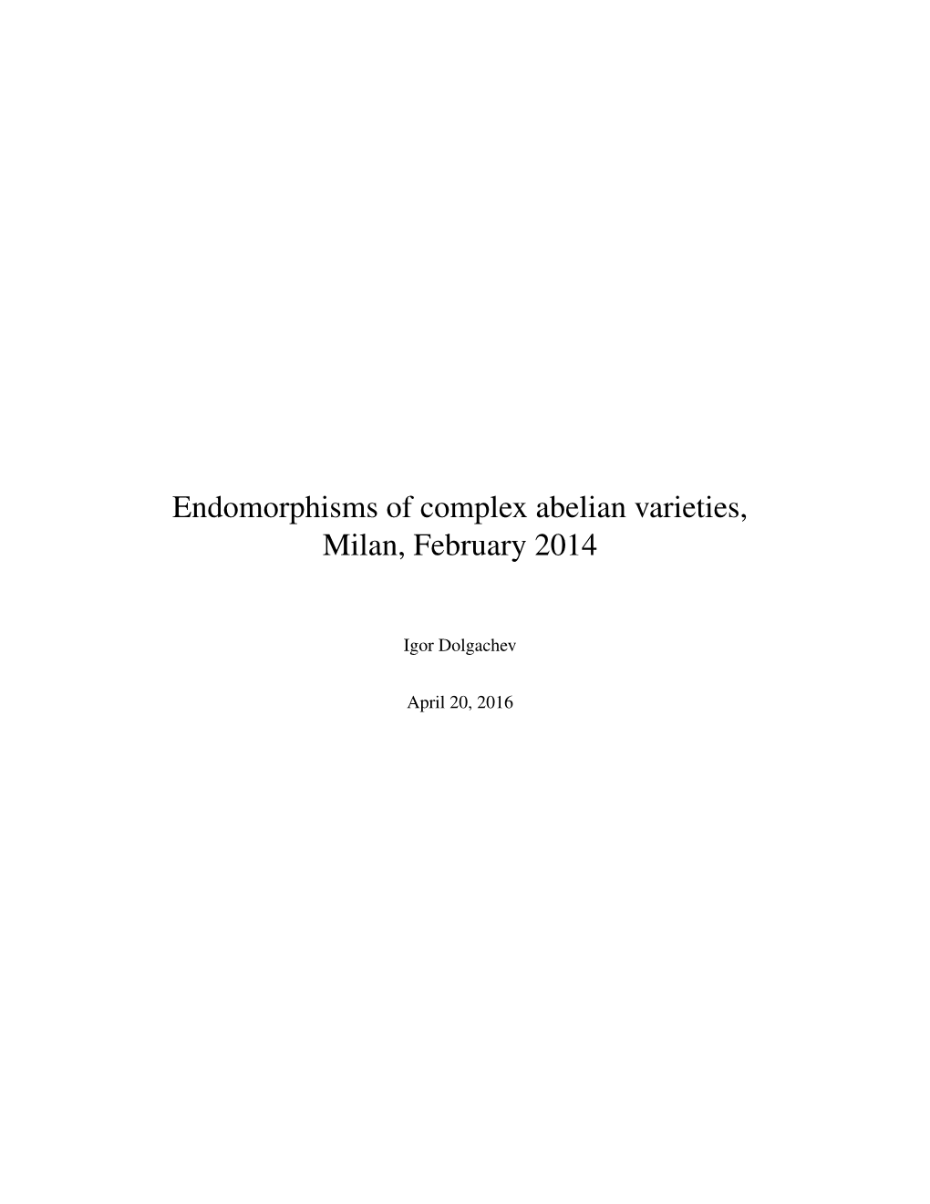 Endomorphisms of Complex Abelian Varieties, Milan, February 2014