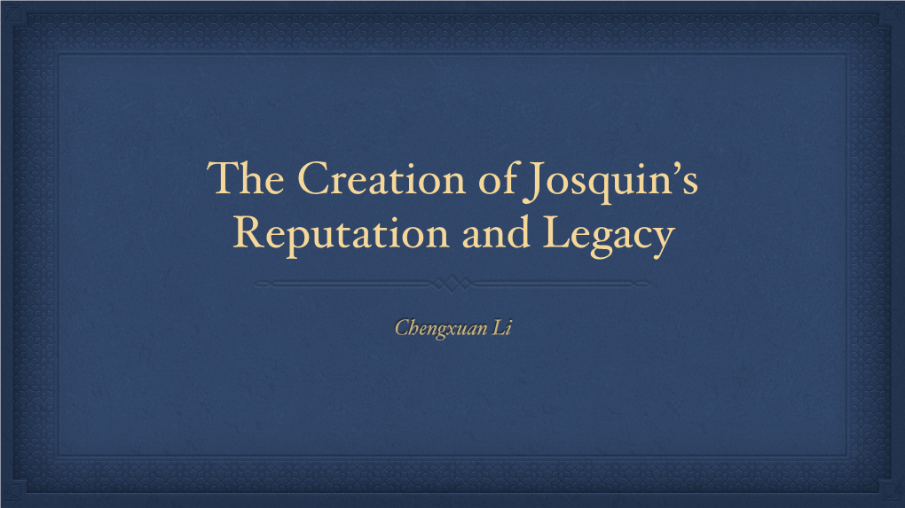 The Creation of Josquin's Reputation and Legacy