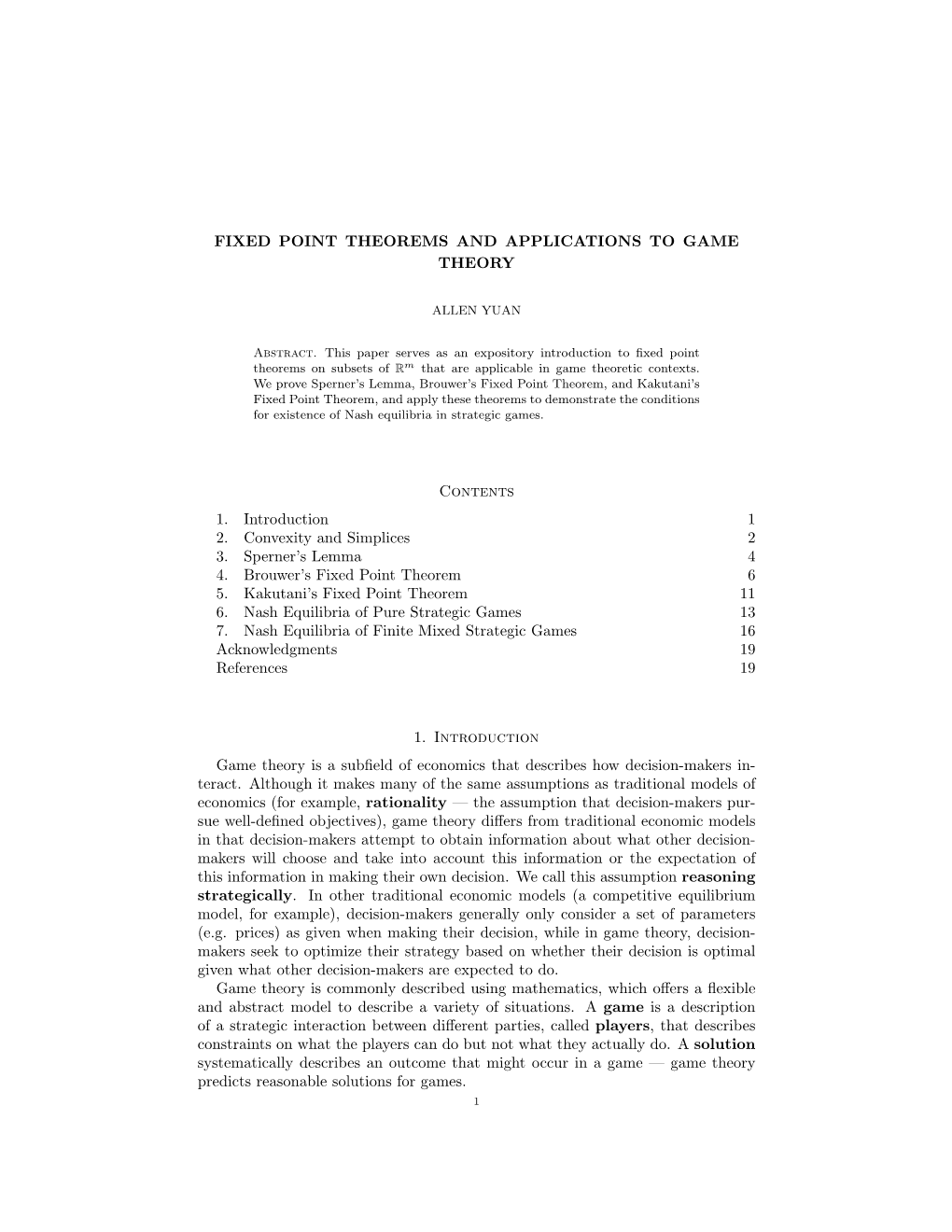 FIXED POINT THEOREMS and APPLICATIONS to GAME THEORY Contents 1. Introduction 1 2. Convexity and Simplices 2 3. Sperner's Lemm