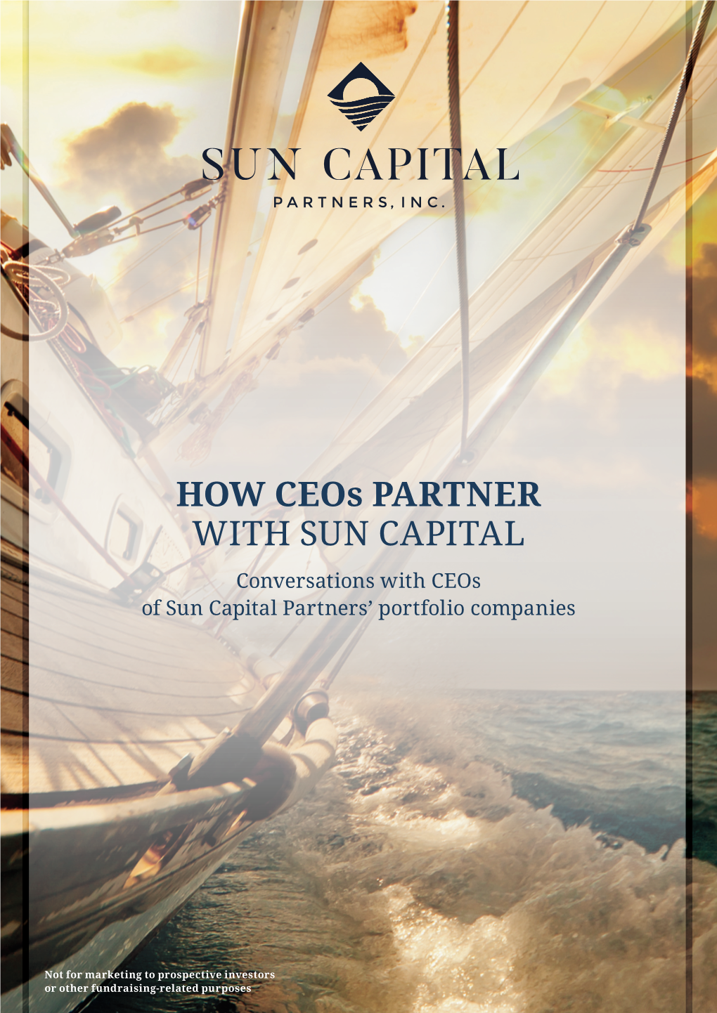 HOW Ceos PARTNER with SUN CAPITAL Conversations with Ceos of Sun Capital Partners’ Portfolio Companies