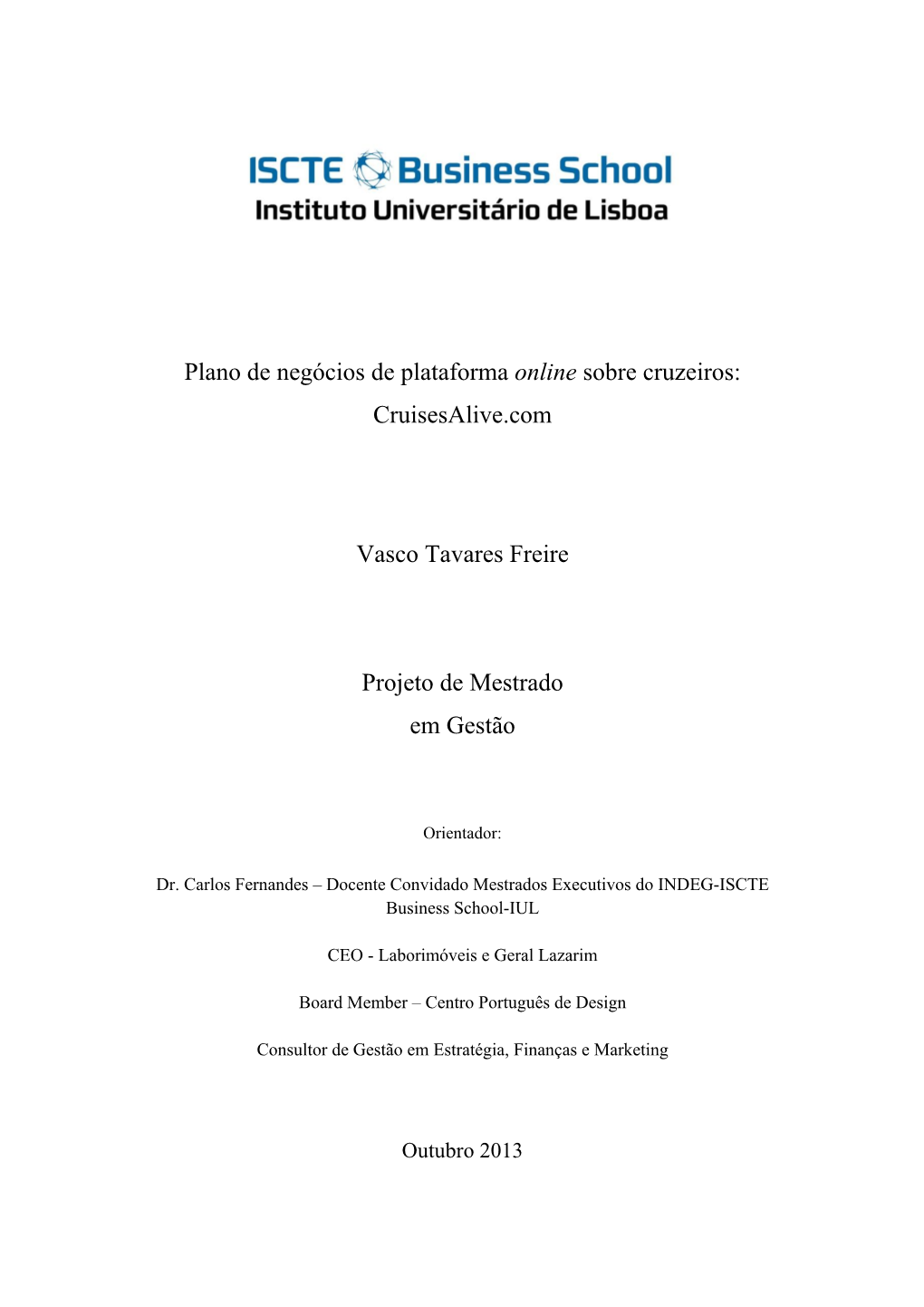 Plano De Negócios De Plataforma Online Sobre Cruzeiros: Cruisesalive.Com Vasco Tavares Freire Projeto De Mestrado Em Gestão