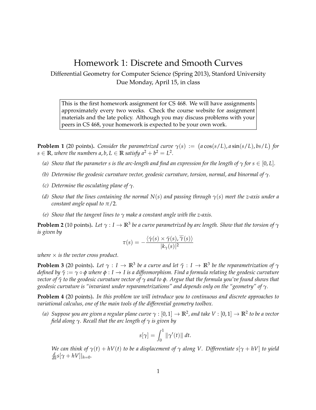 Discrete and Smooth Curves Differential Geometry for Computer Science (Spring 2013), Stanford University Due Monday, April 15, in Class