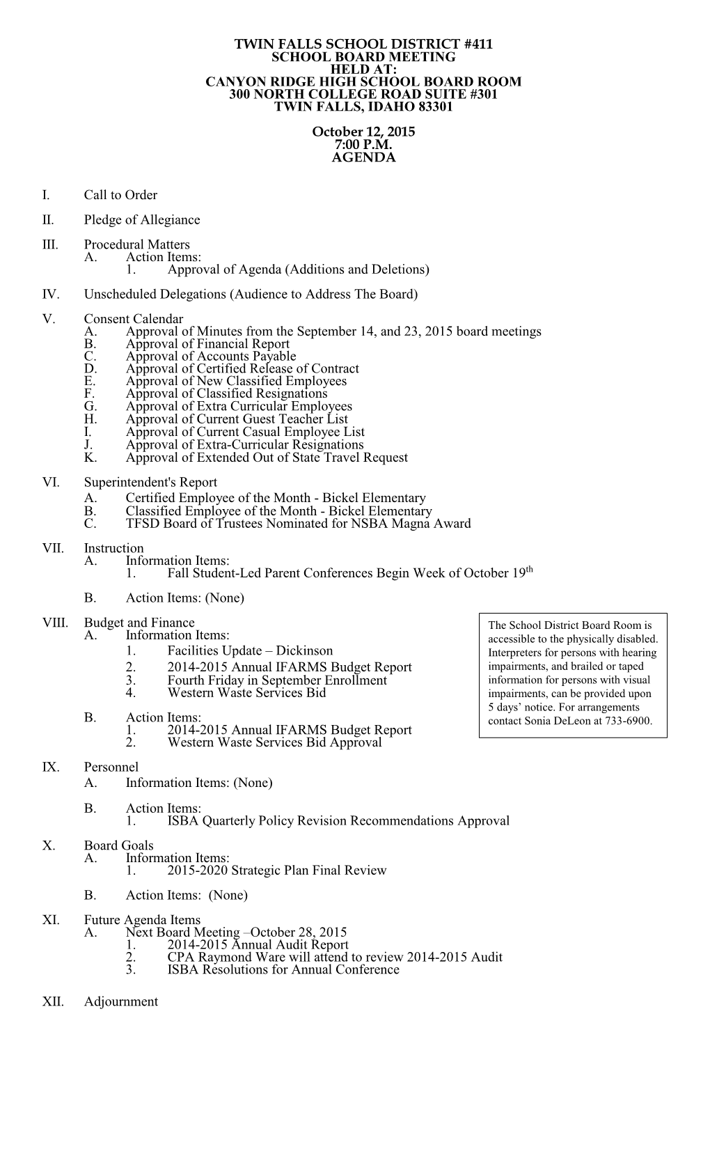 Twin Falls School District #411 School Board Meeting Held At: Canyon Ridge High School Board Room 300 North College Road Suite #301 Twin Falls, Idaho 83301