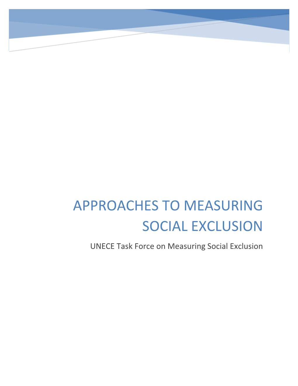 APPROACHES to MEASURING SOCIAL EXCLUSION UNECE Task Force on Measuring Social Exclusion Acknowledgements