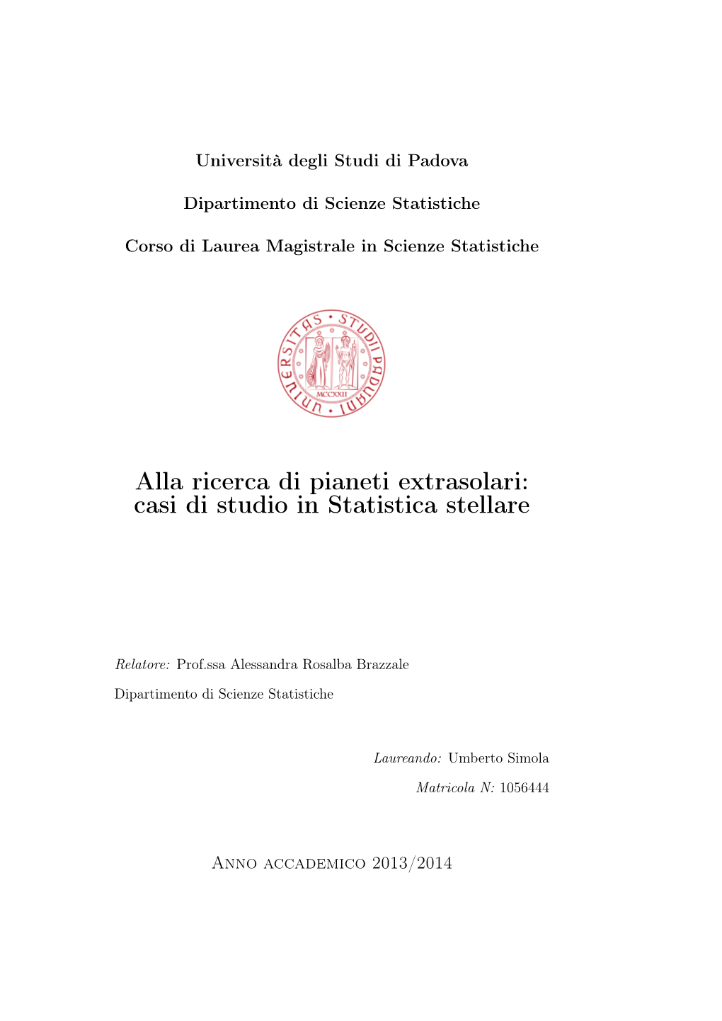 Alla Ricerca Di Pianeti Extrasolari: Casi Di Studio in Statistica Stellare