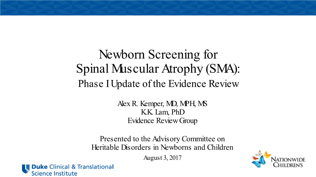 Newborn Screening for Spinal Muscular Atrophy (SMA): Phase I Update of the Evidence Review