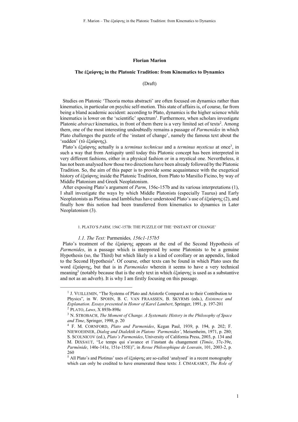 1 Florian Marion the Ἐξαίφνης in the Platonic Tradition: from Kinematics to Dynamics (Draft) Studies on Platonic 'The