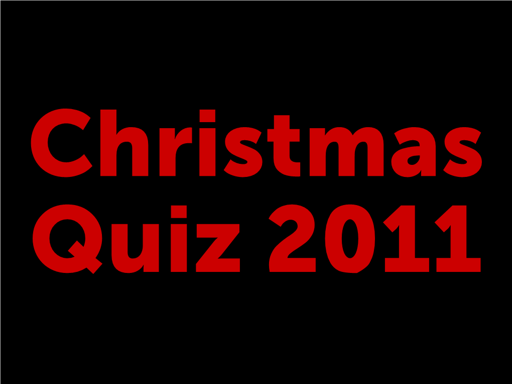 Christmas Quiz 2011, Answers