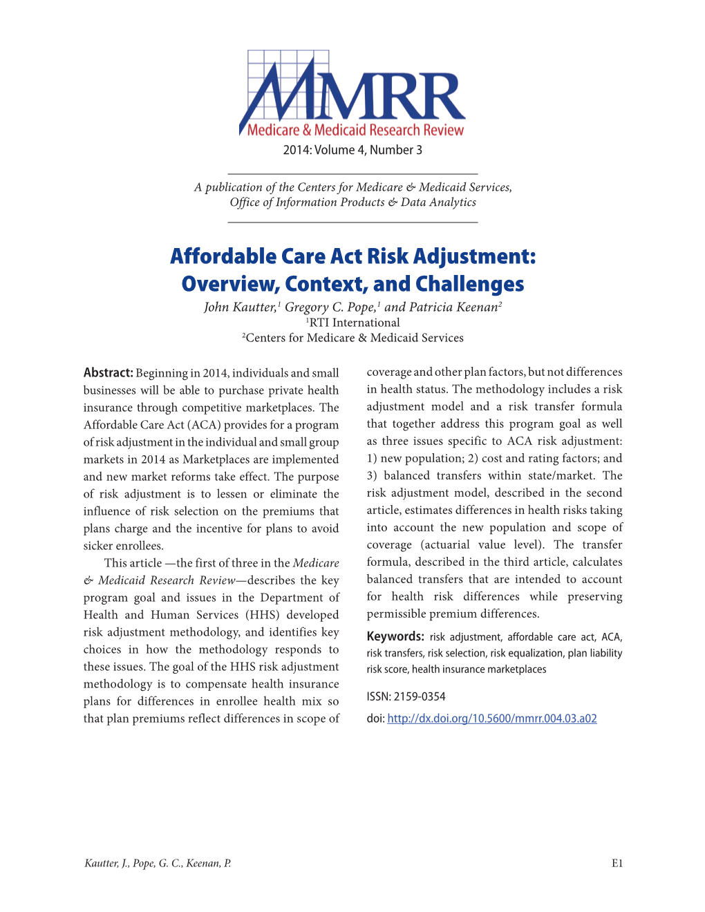 Affordable Care Act Risk Adjustment: Overview, Context, and Challenges John Kautter,1 Gregory C