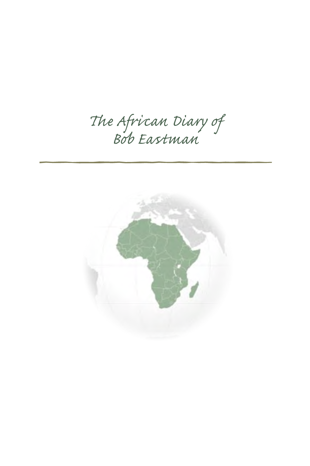 The African Diary of Bob Eastman Table of Contents