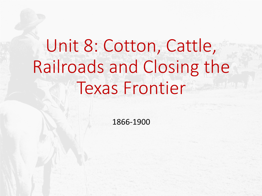 Cotton, Cattle, Railroads and Closing the Texas Frontier