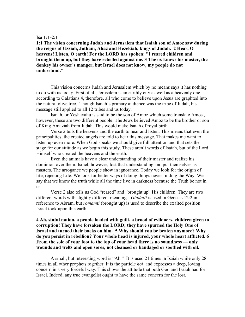 Isa 1:1-2:1 1:1 the Vision Concerning Judah and Jerusalem That Isaiah Son of Amoz Saw During the Reigns of Uzziah, Jotham, Ahaz and Hezekiah, Kings of Judah