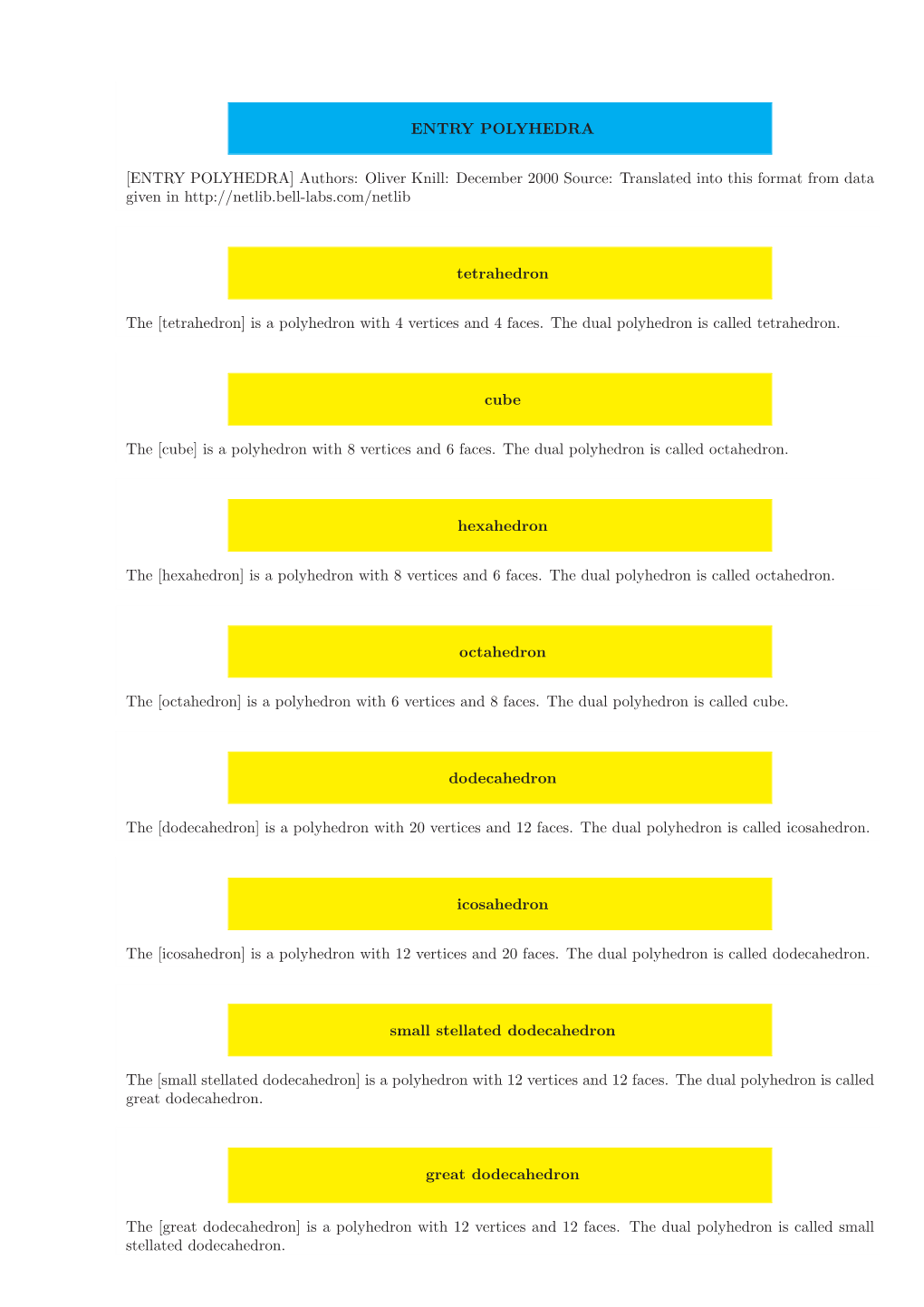 [ENTRY POLYHEDRA] Authors: Oliver Knill: December 2000 Source: Translated Into This Format from Data Given In