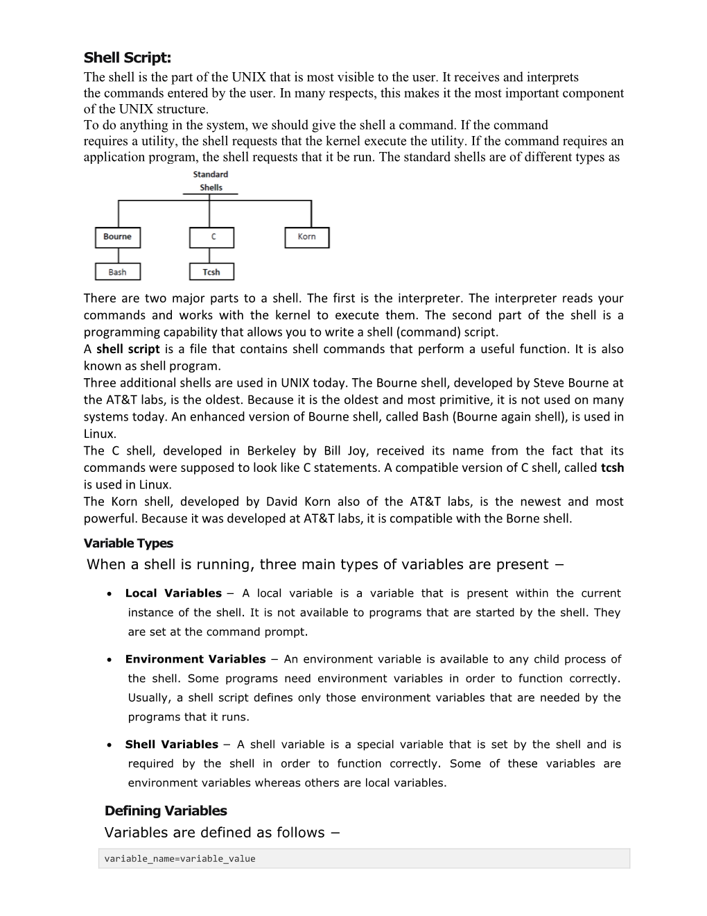 Shell Script: the Shell Is the Part of the UNIX That Is Most Visible to the User. It Receives and Interprets the Commands Entered by the User