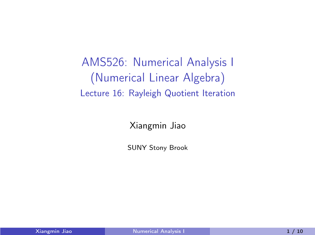 AMS526: Numerical Analysis I (Numerical Linear Algebra) Lecture 16: Rayleigh Quotient Iteration