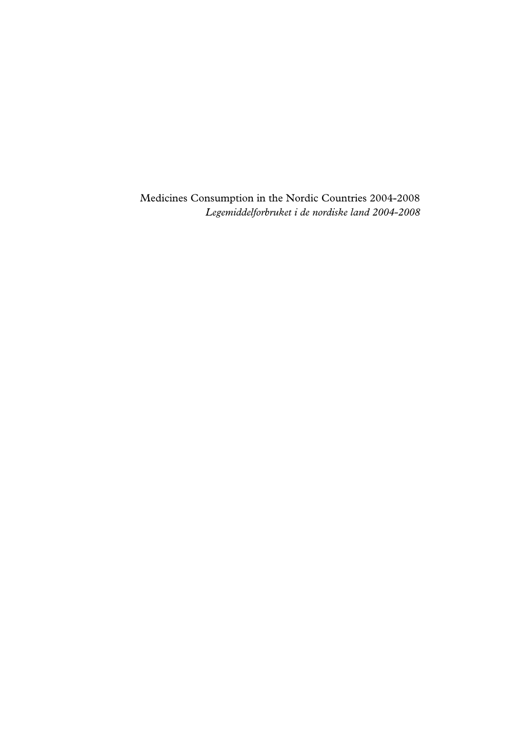 Medicines Consumption in the Nordic Countries 2004-2008 Legemiddelforbruket I De Nordiske Land 2004-2008