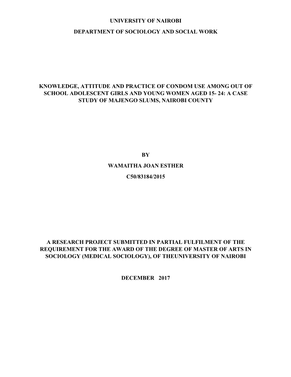 Knowledge, Attitude and Practice of Condom Use Among out of School Adolescent Girls and Young Women Aged 15- 24: a Case Study of Majengo Slums, Nairobi County