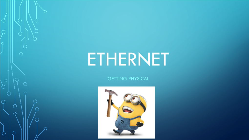 Getting Physical with Ethernet