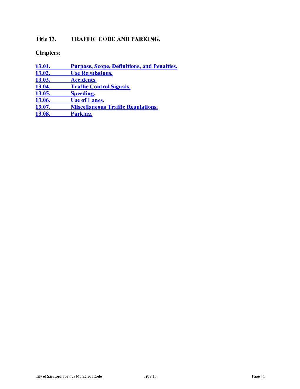 Title 13. TRAFFIC CODE and PARKING. Chapters: 13.01