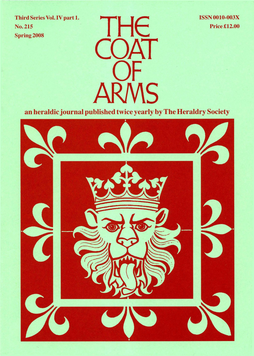 THE COAT of ARMS an Heraldic Journal Published Twice Yearly by the Heraldry Society the COAT of ARMS the Journal of the Heraldry Society