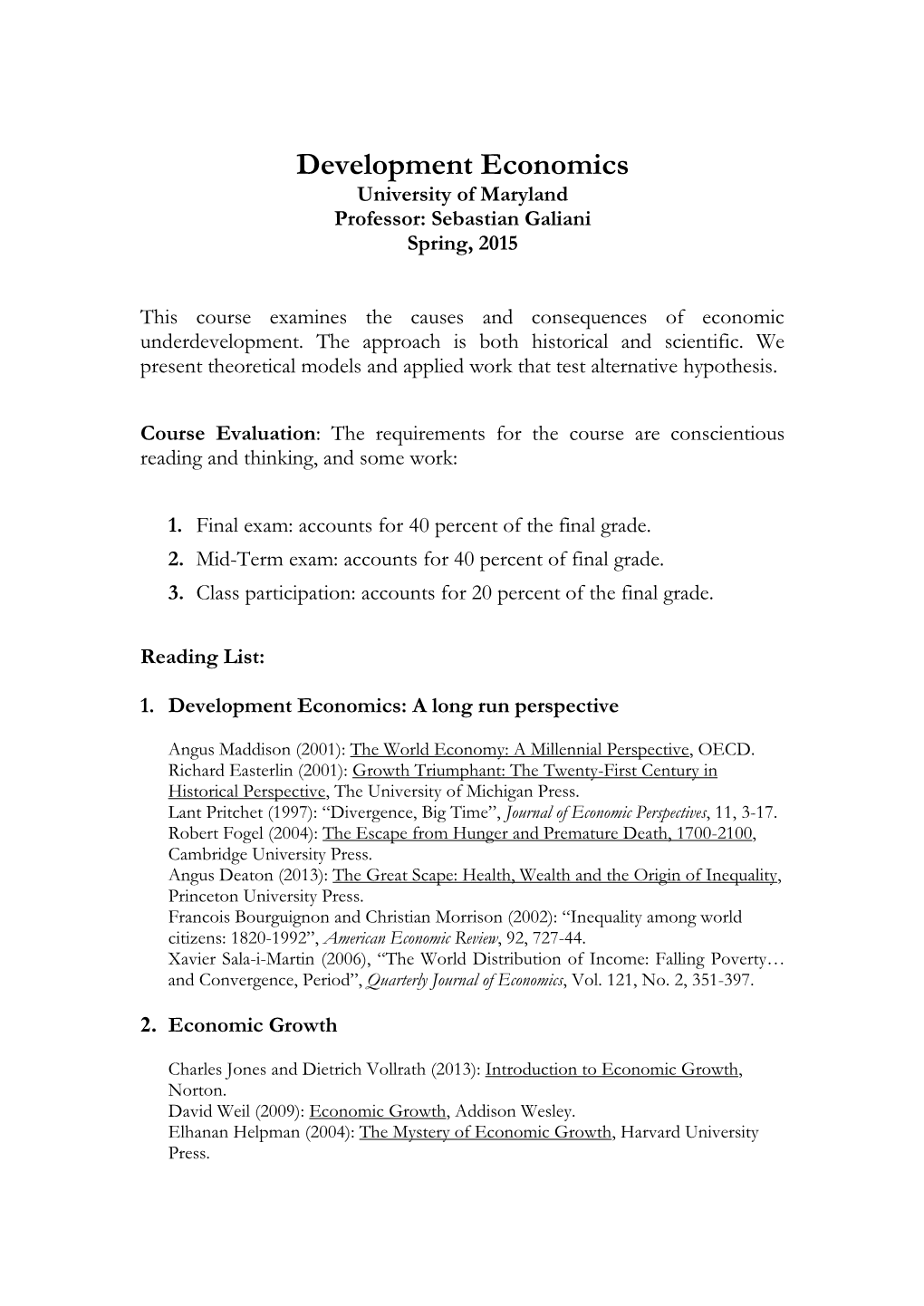 Development Economics University of Maryland Professor: Sebastian Galiani Spring, 2015