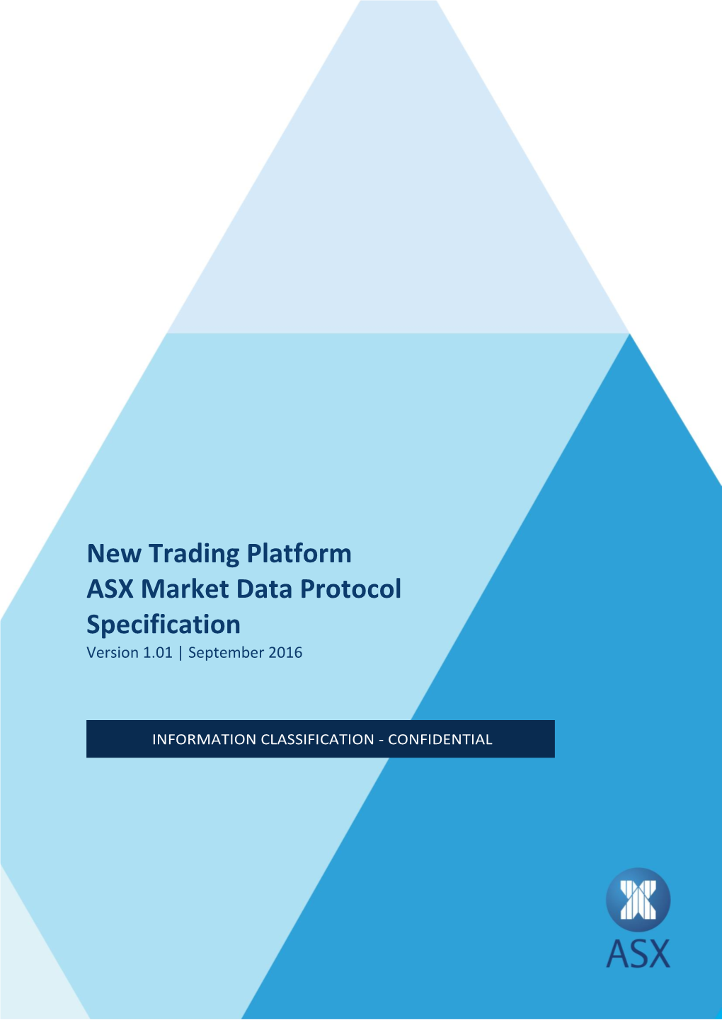 ASX Market Data Protocol Specification V1.01 © Copyright 2016 ASX Limited ABN 98 008 624 691
