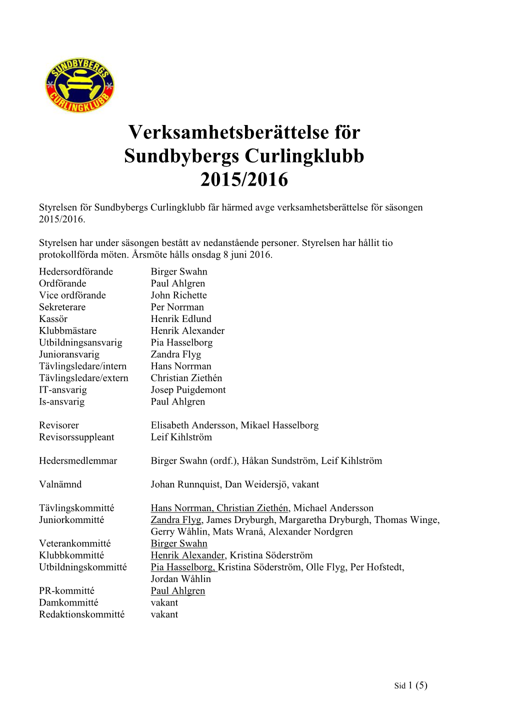 Verksamhetsberättelse För Sundbybergs Curlingklubb 2008