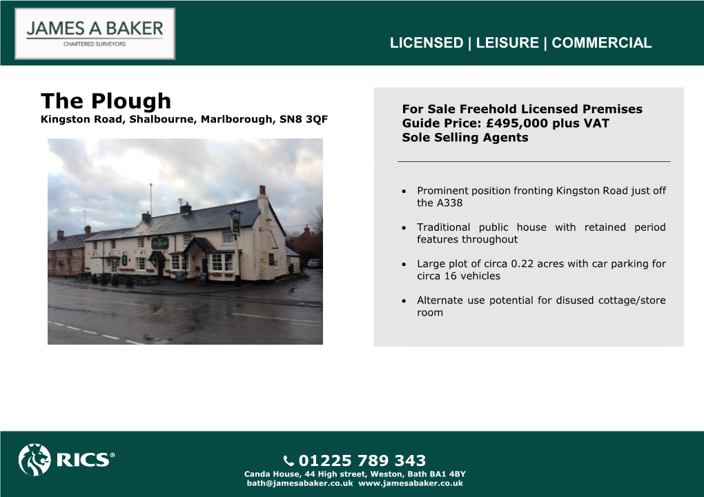 The Plough for Sale Freehold Licensed Premises Kingston Road, Shalbourne, Marlborough, SN8 3QF Guide Price: £495,000 Plus VAT Sole Selling Agents