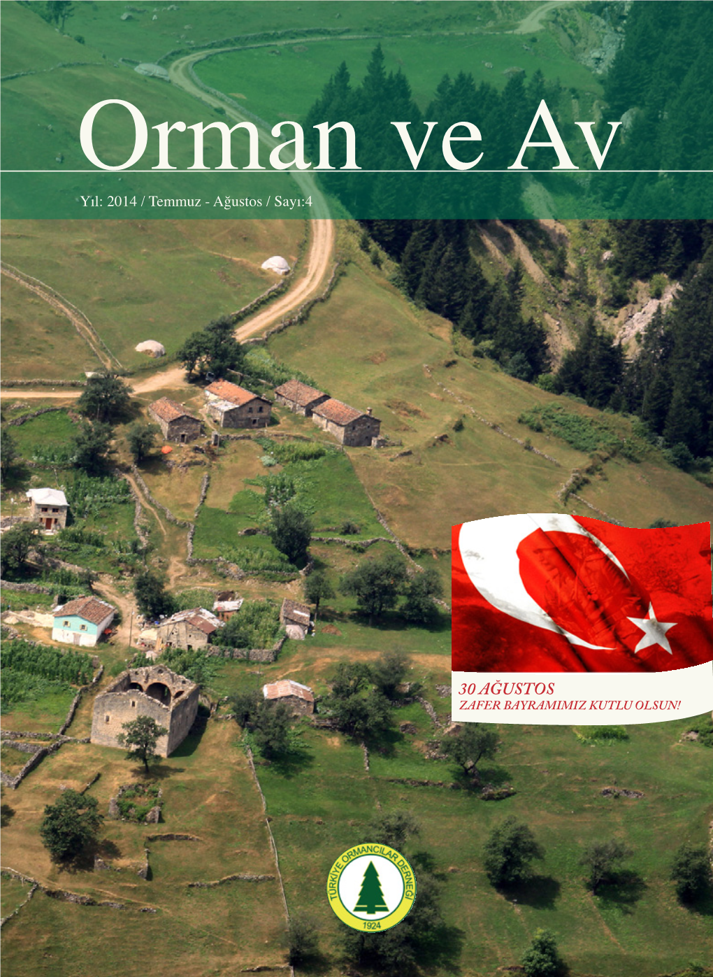 30 AĞUSTOS ZAFER BAYRAMIMIZ KUTLU OLSUN! İçindekiler TÜRKİYE ORMANCILAR DERNEĞİ TARAFINDAN İKİ AYDA BİR YAYIMLANIR