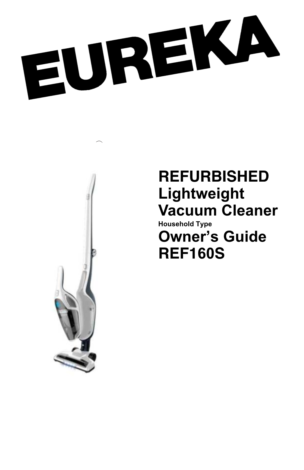 REFURBISHED Lightweight Vacuum Cleaner Owner's Guide REF160S
