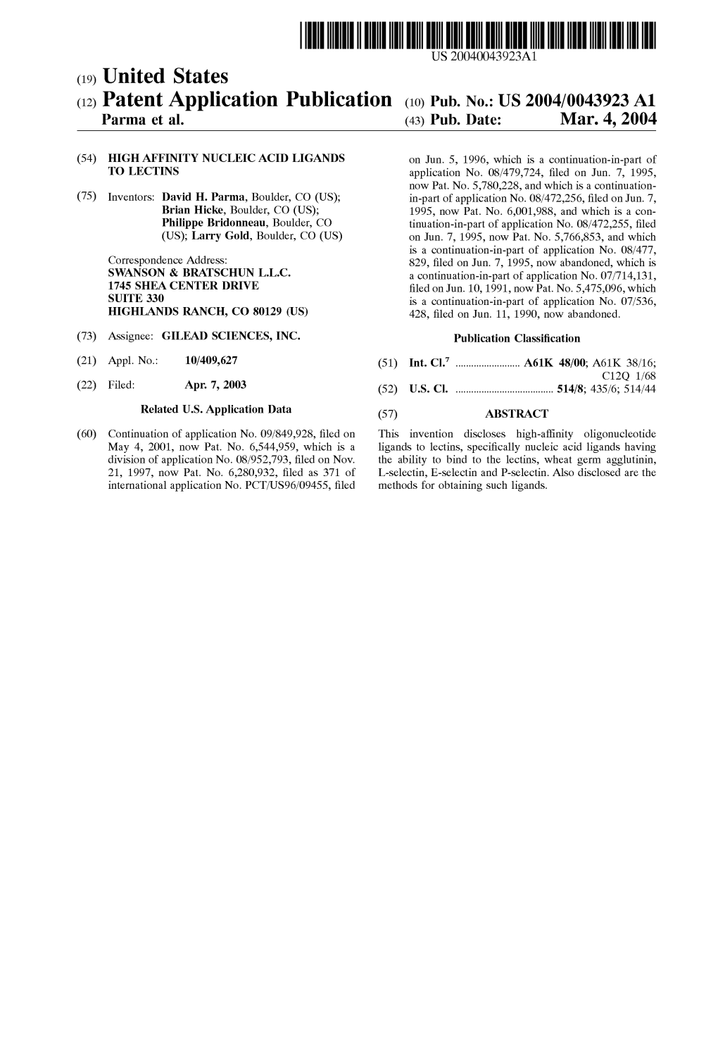 (12) Patent Application Publication (10) Pub. No.: US 2004/0043923 A1 Parma Et Al