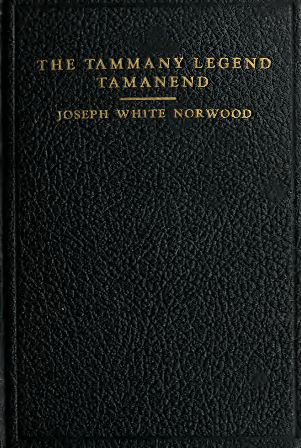 The Tammany Legend (Tamanend). Historic Story of the Origin of the 