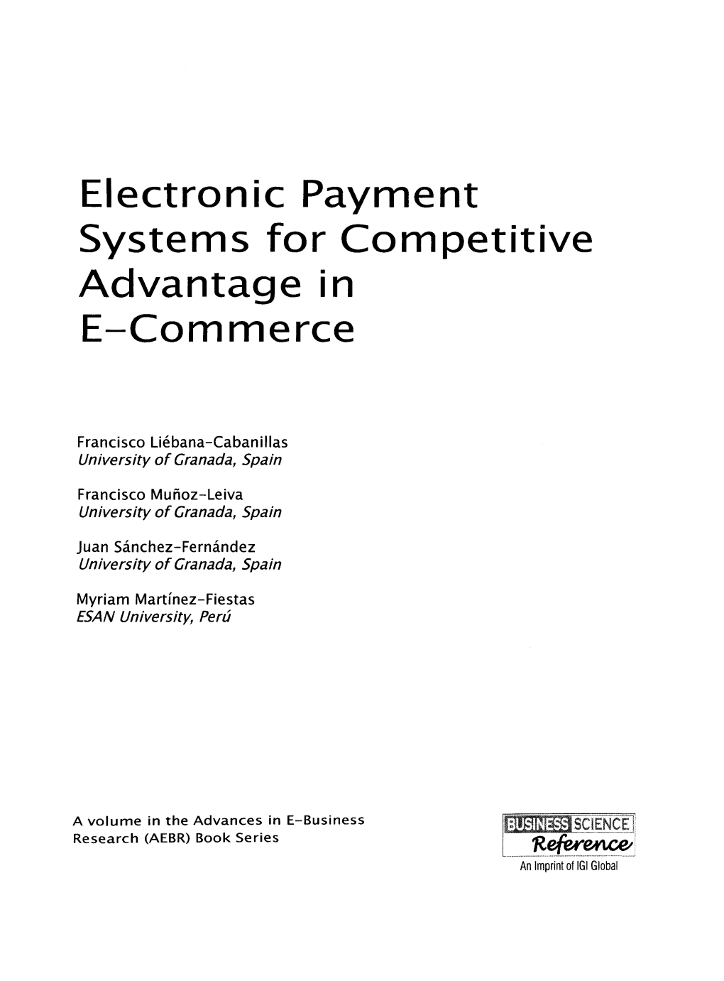 Electronic Payment Systems for Competitive Advantage in E-Commerce Francisco Liebana-Cabanillas University of Granada, Spain