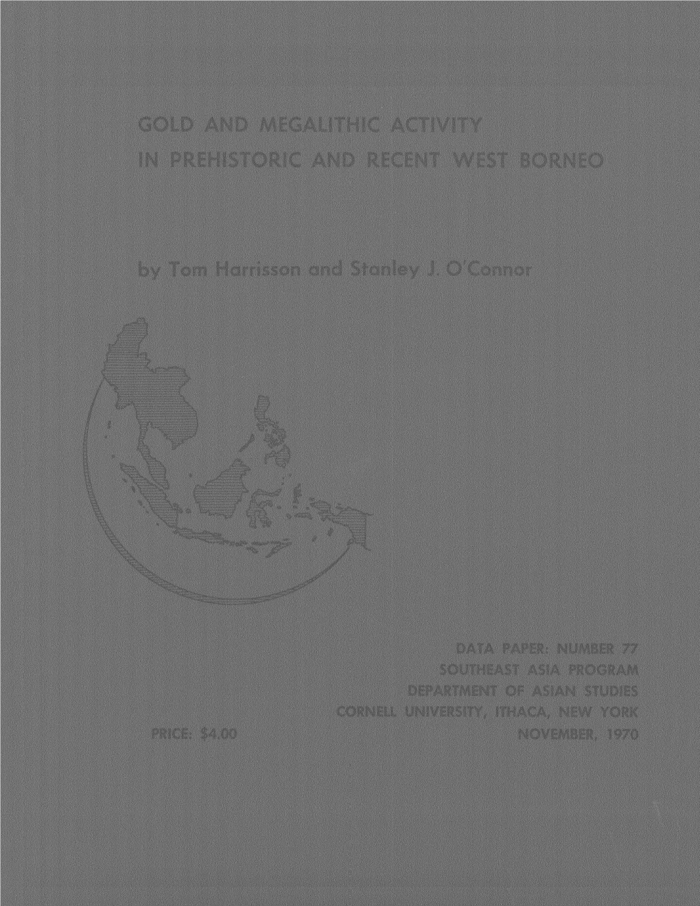 Gold and Megalithic Activity in Prehistoric and Recent West Borneo the Cornell University Southeast Asia Program