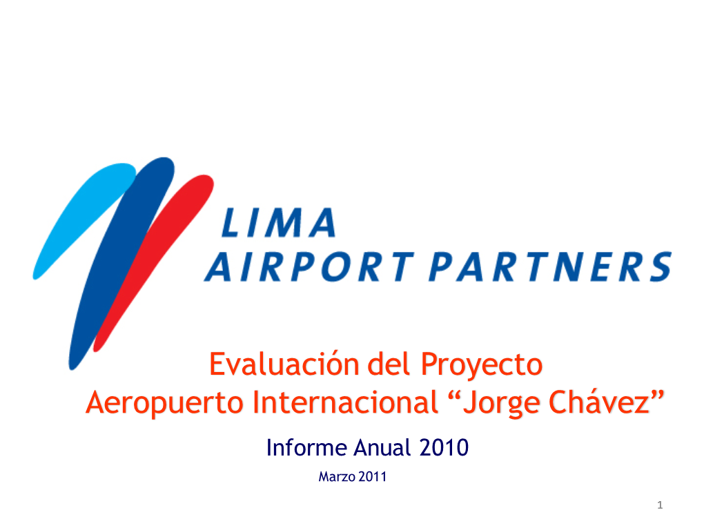 Evaluación Del Proyecto Aeropuerto Internacional “Jorge Chávez” Informe Anual 2010 Marzo 2011