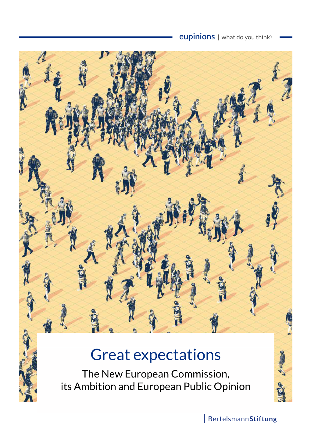 Great Expectations the New European Commission, Its Ambition and European Public Opinion